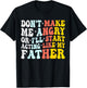 Don’t Make Me Angry Or I’ll Act Like My father Funny Dad T-Shirt - T-Shirt | Black