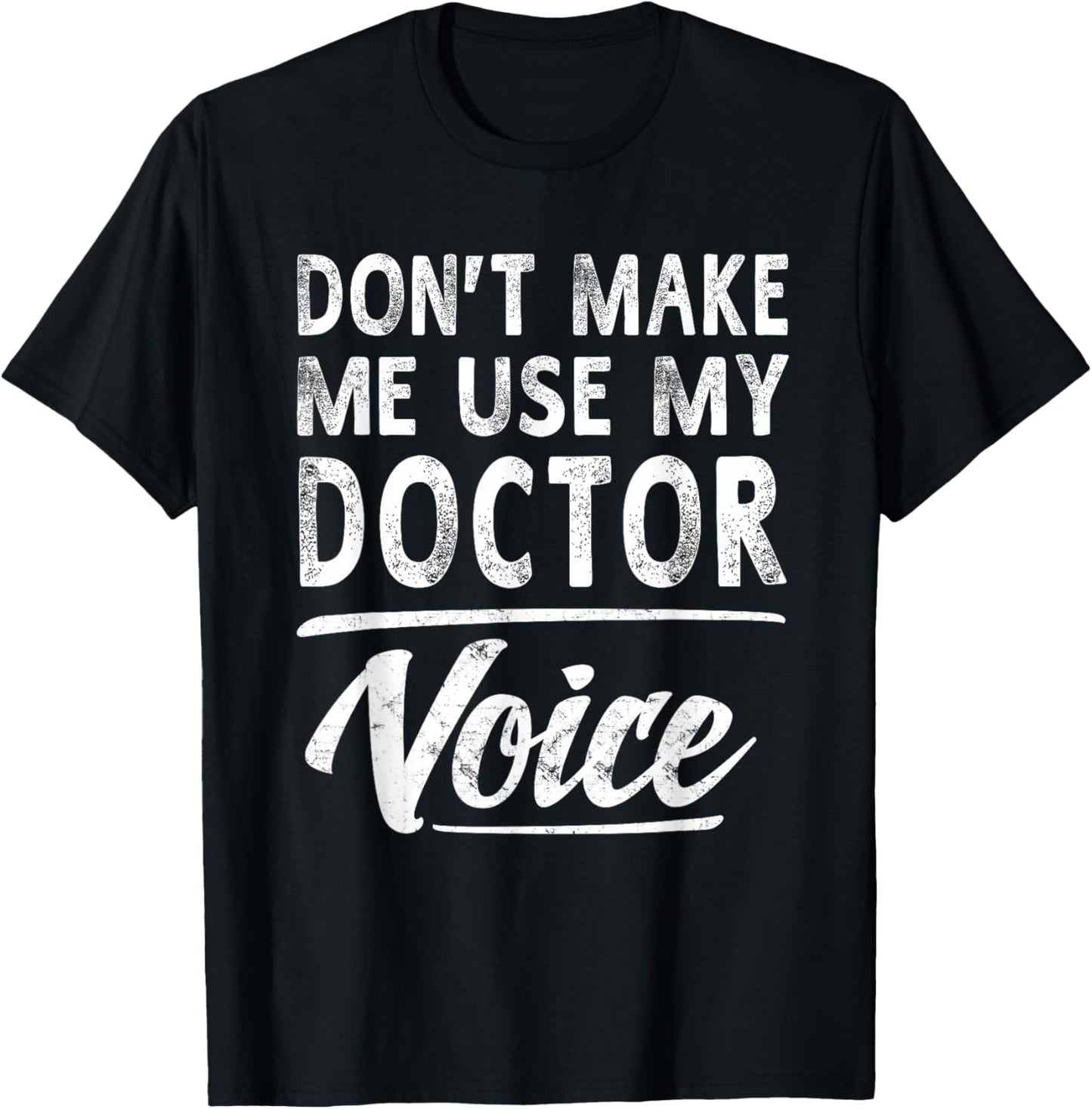 Doctor Voice Gifts Funny Sayings Women Men Doctor T-Shirt - T-Shirt | Black