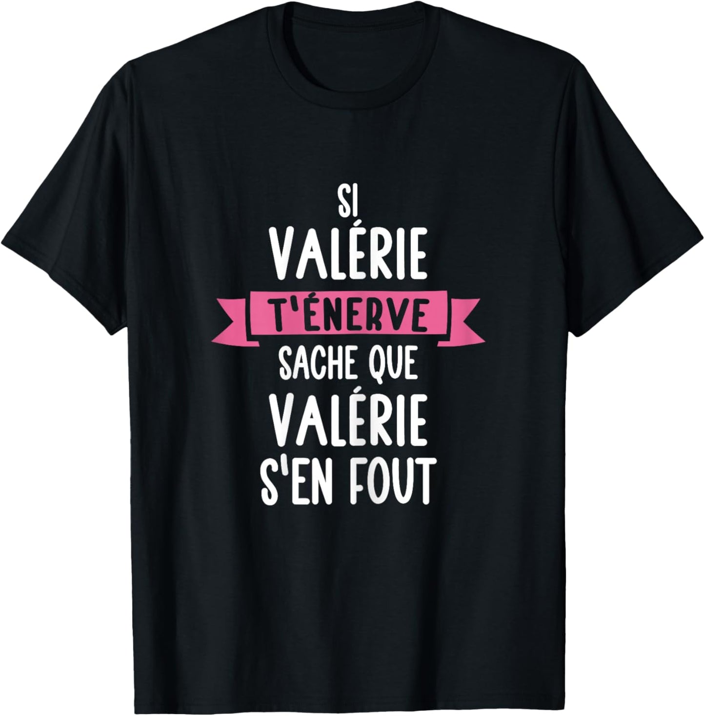 Gift Woman Humour Name Personalised Valérie , Black T-Shirt - T-Shirt | Black