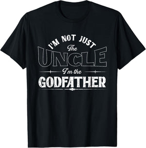 I'm Not Just The Uncle I'm The Godfather | Godchild T-Shirt - T-Shirt | Black