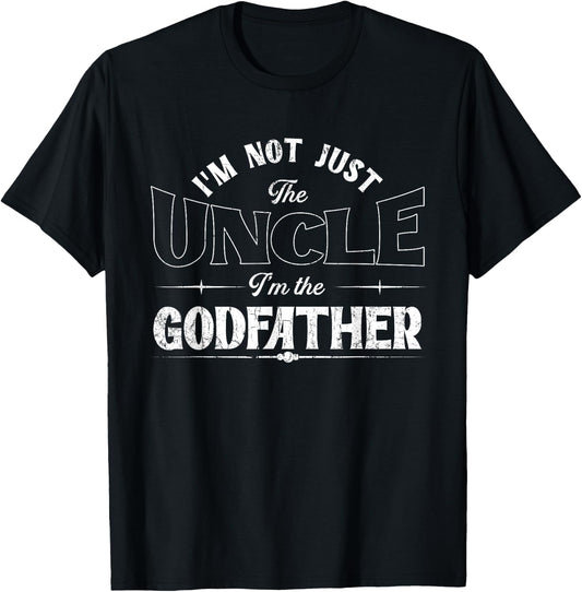 I'm Not Just The Uncle I'm The Godfather | Godchild T-Shirt - T-Shirt | Black