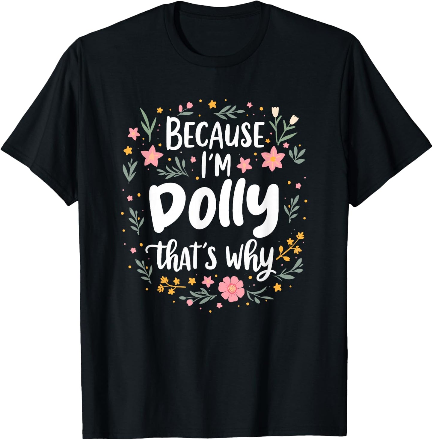 Women Because I'm Dolly That's Why Woman T-Shirt - T-Shirt | Black