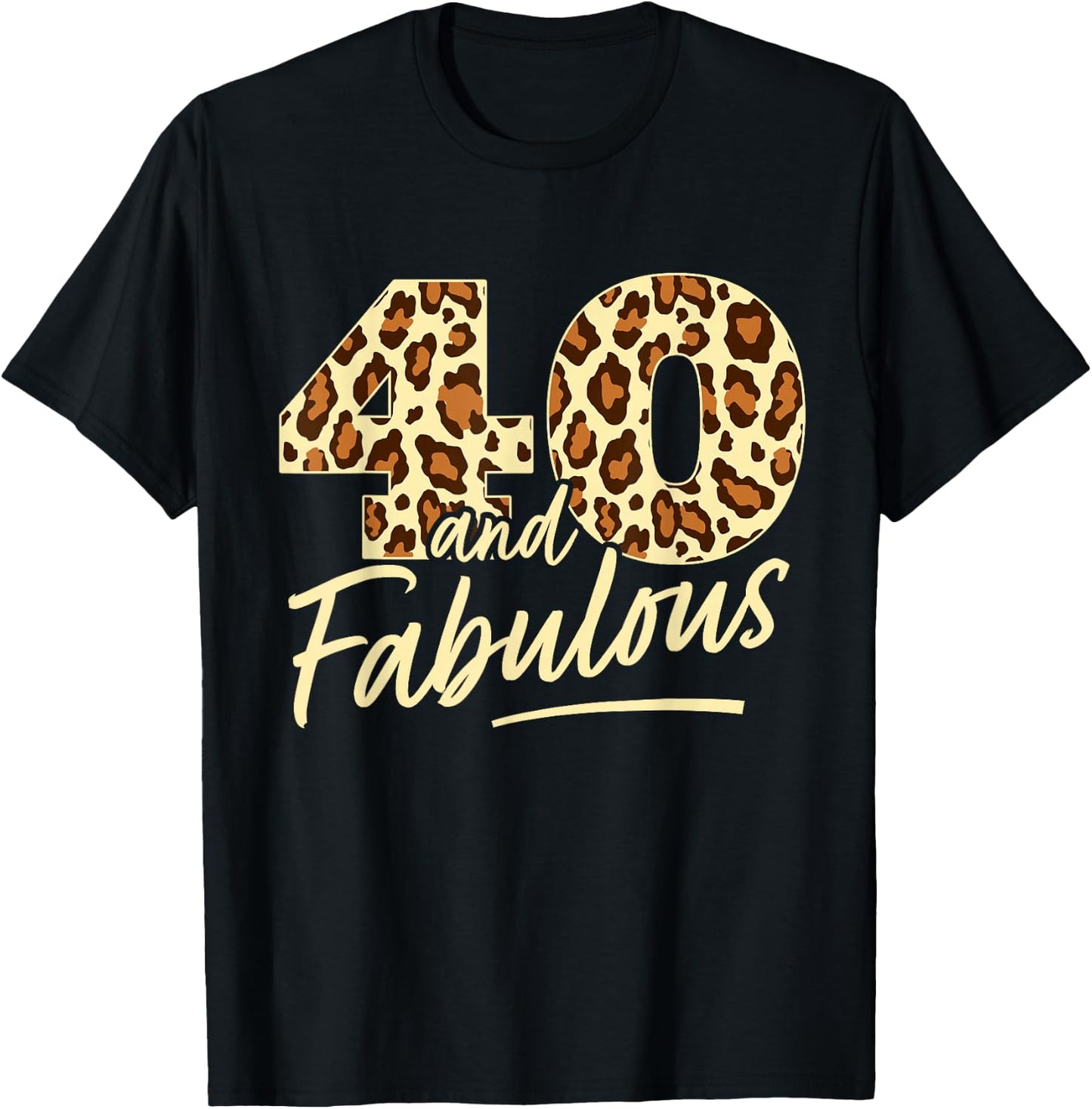 40 Year Woman Leopard Fabulous 40th Birthday T-Shirt - T-Shirt | Black