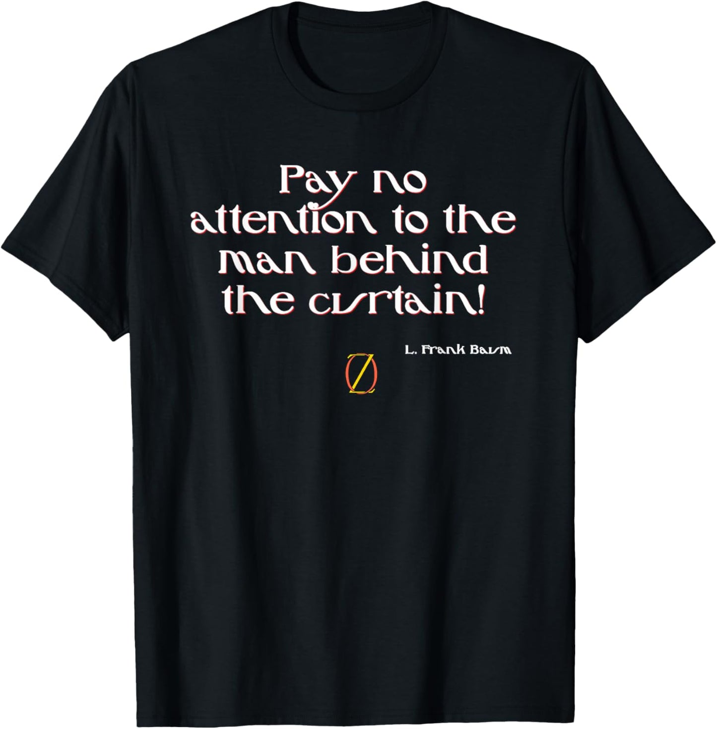 Shirt Dont Look Behind The Curtain Wizard of Oz T-Shirt - T-Shirt | Black