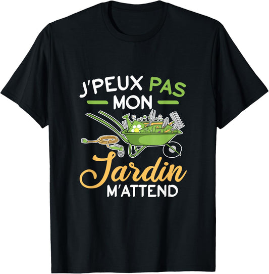 J'Peux Pas Mon Jardin M'Attend M'Attend Gardening Fun T-Shirt - T-Shirt | Black