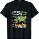 J'Peux Pas Mon Jardin M'Attend M'Attend Gardening Fun T-Shirt - T-Shirt | Black