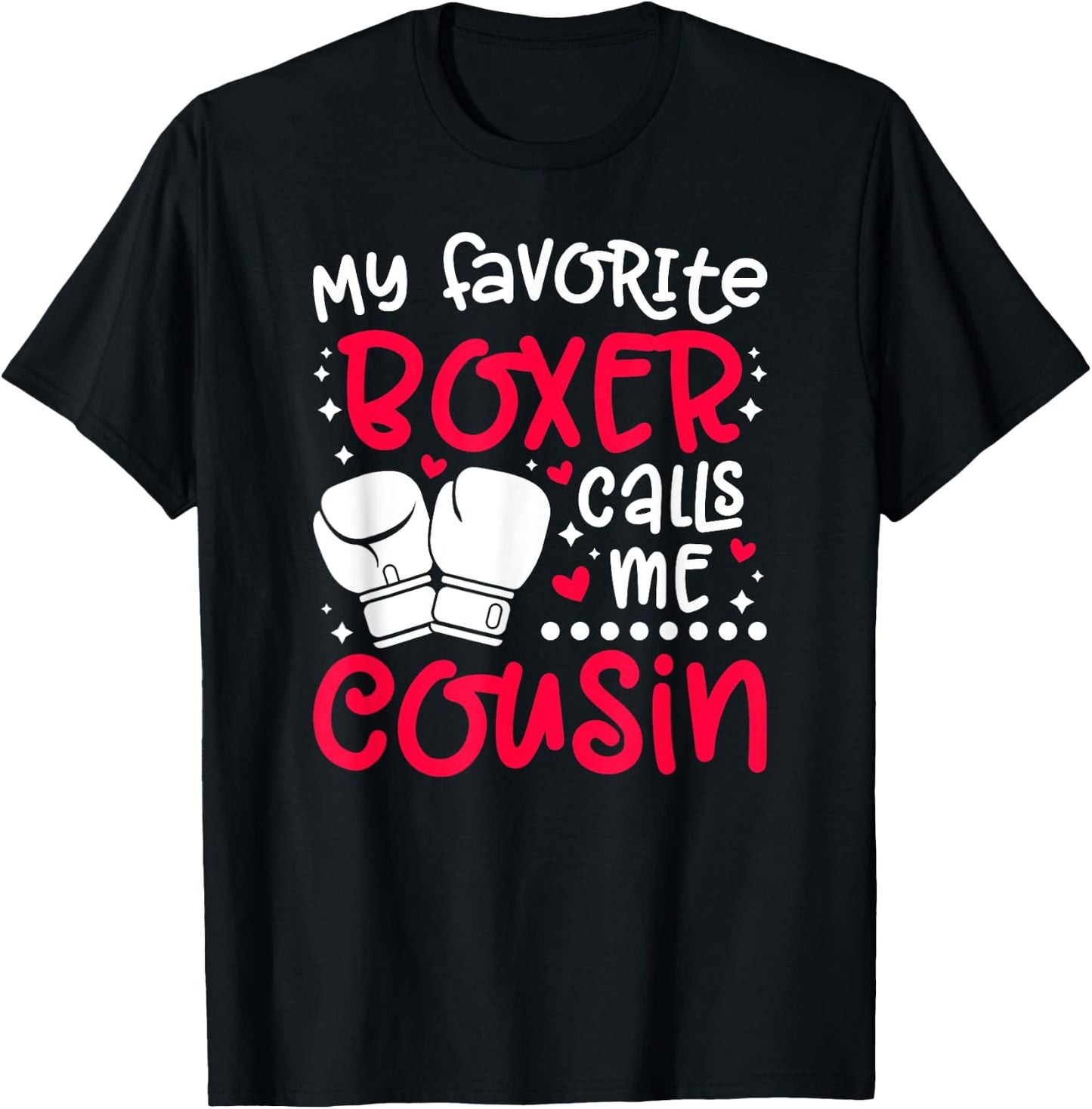 Favorite Boxer Calls Me Cousin Boxing Cousin T-Shirt - T-Shirt | Black