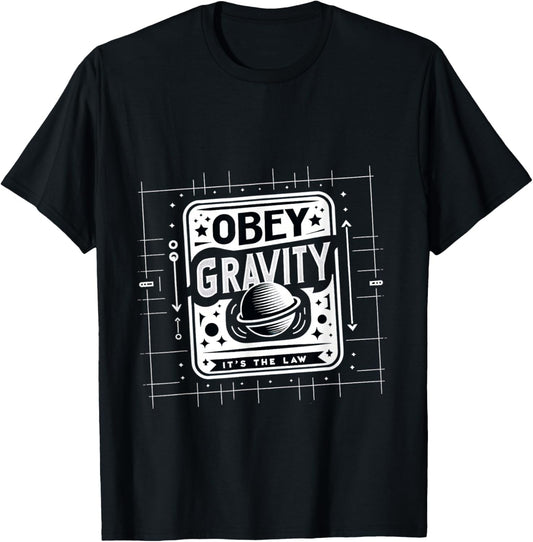 Obey Gravity It's The Law --- , Black, S T-Shirt - T-Shirt | Black