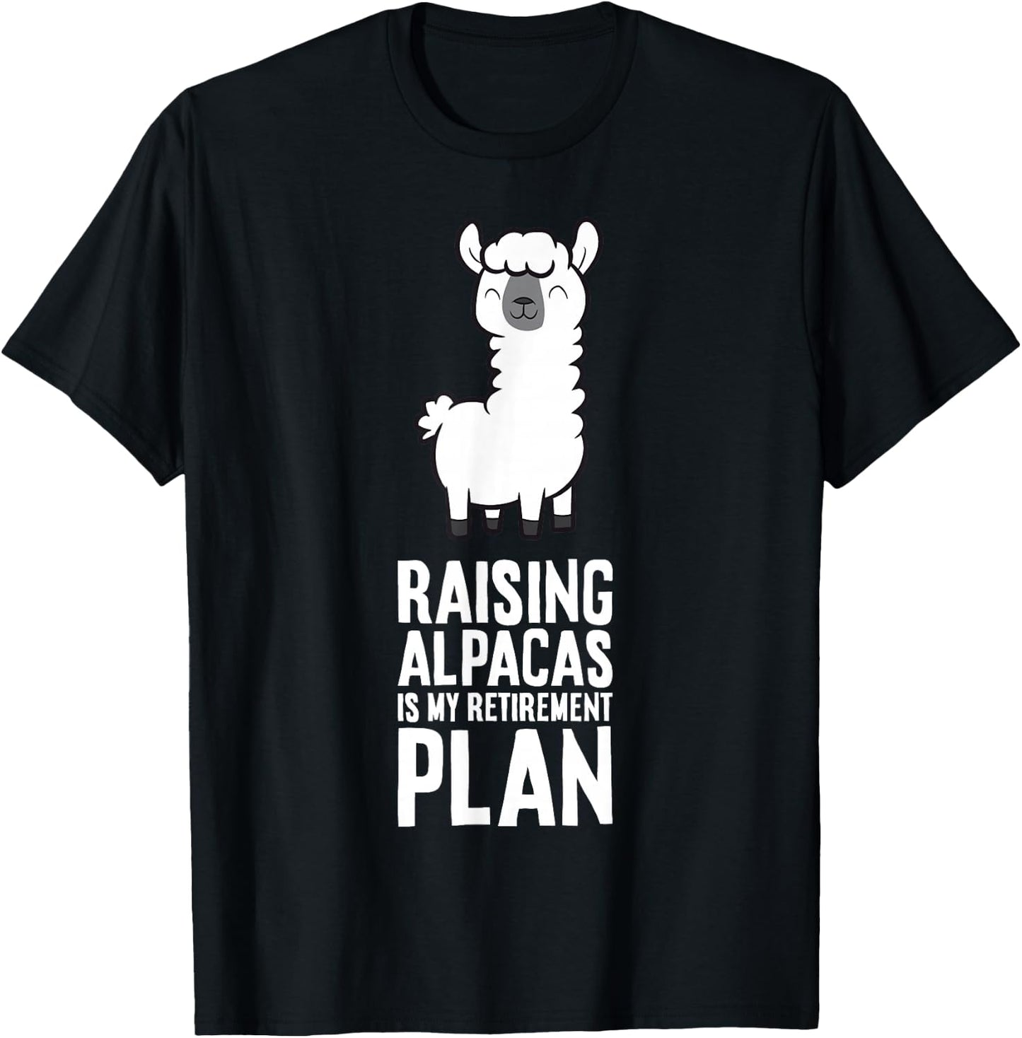 Raising Alpacas Is My Retirement Plan T-Shirt - T-Shirt | Black