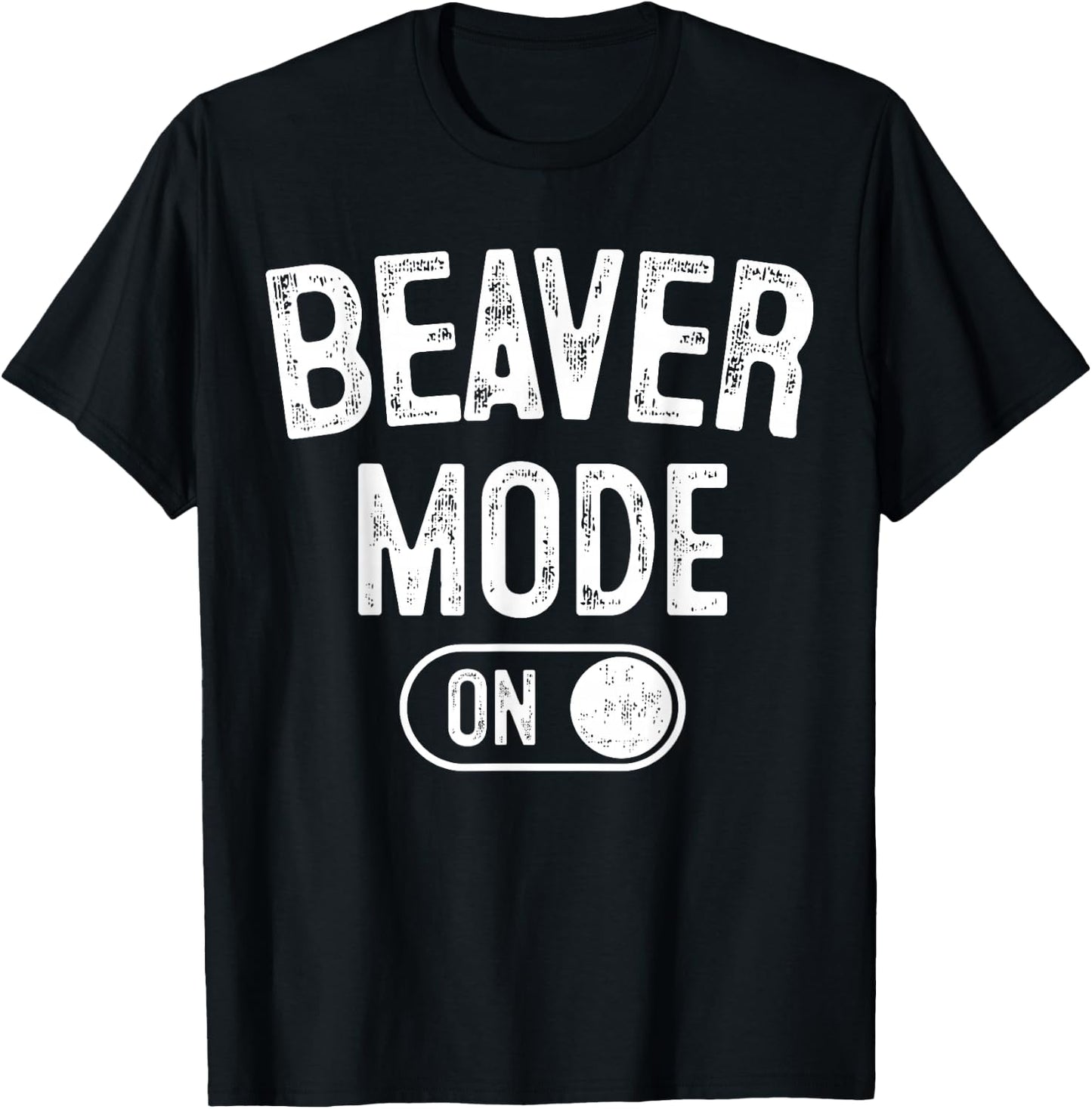 Beaver Mode On Costume Funny Dam Builder Gift Animal Lover T-Shirt - T-Shirt | Black