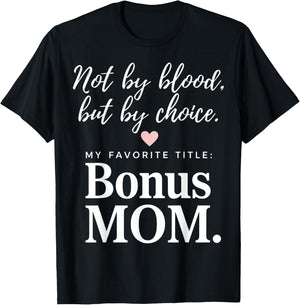 Bonus Mom - Not By Blood, But By Choice T-Shirt - T-Shirt | Black