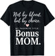 Bonus Mom - Not By Blood, But By Choice T-Shirt - T-Shirt | Black