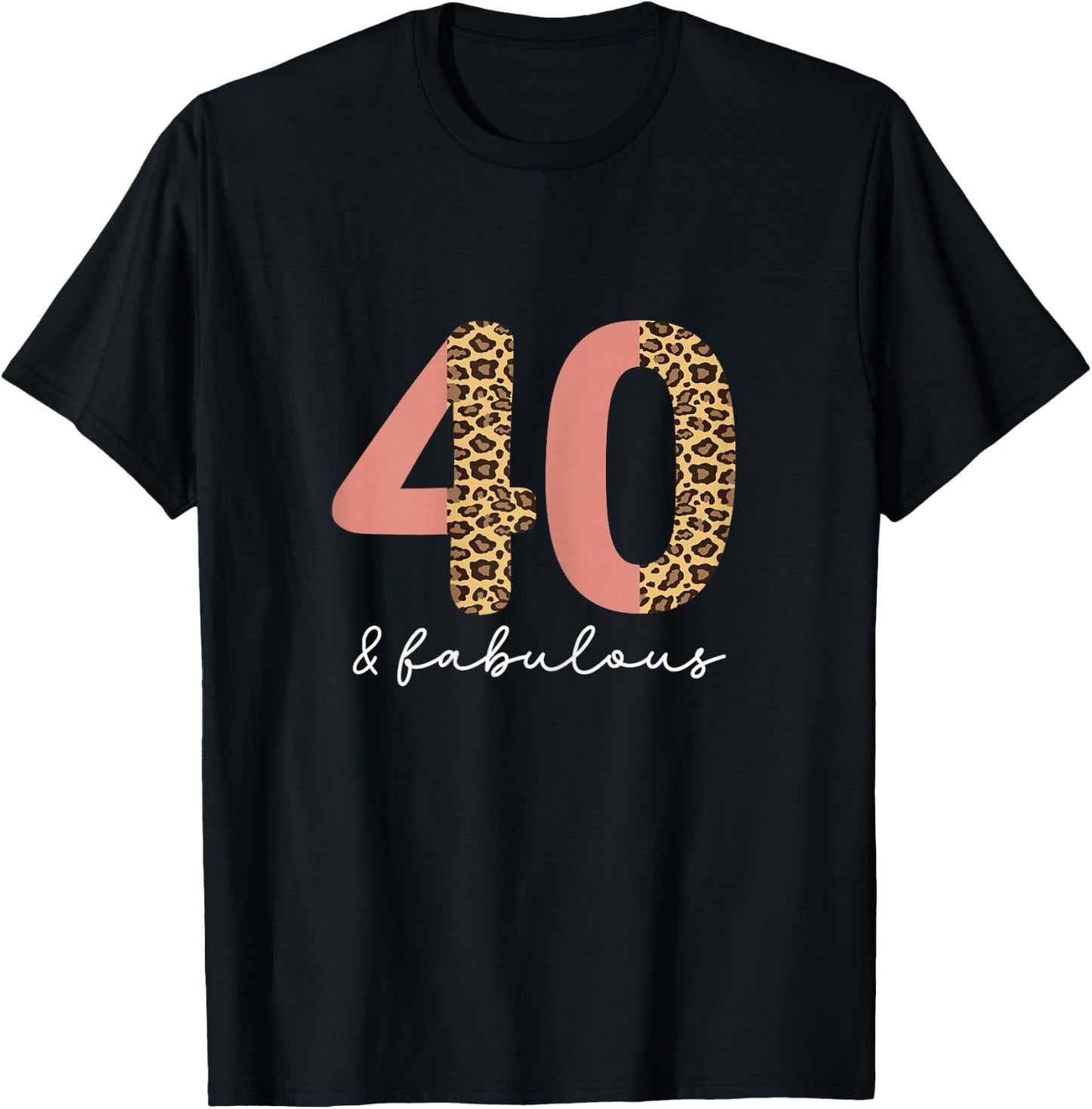 40 Years and Fabulouse 40th Birthday Leopard T-Shirt - T-Shirt | Black