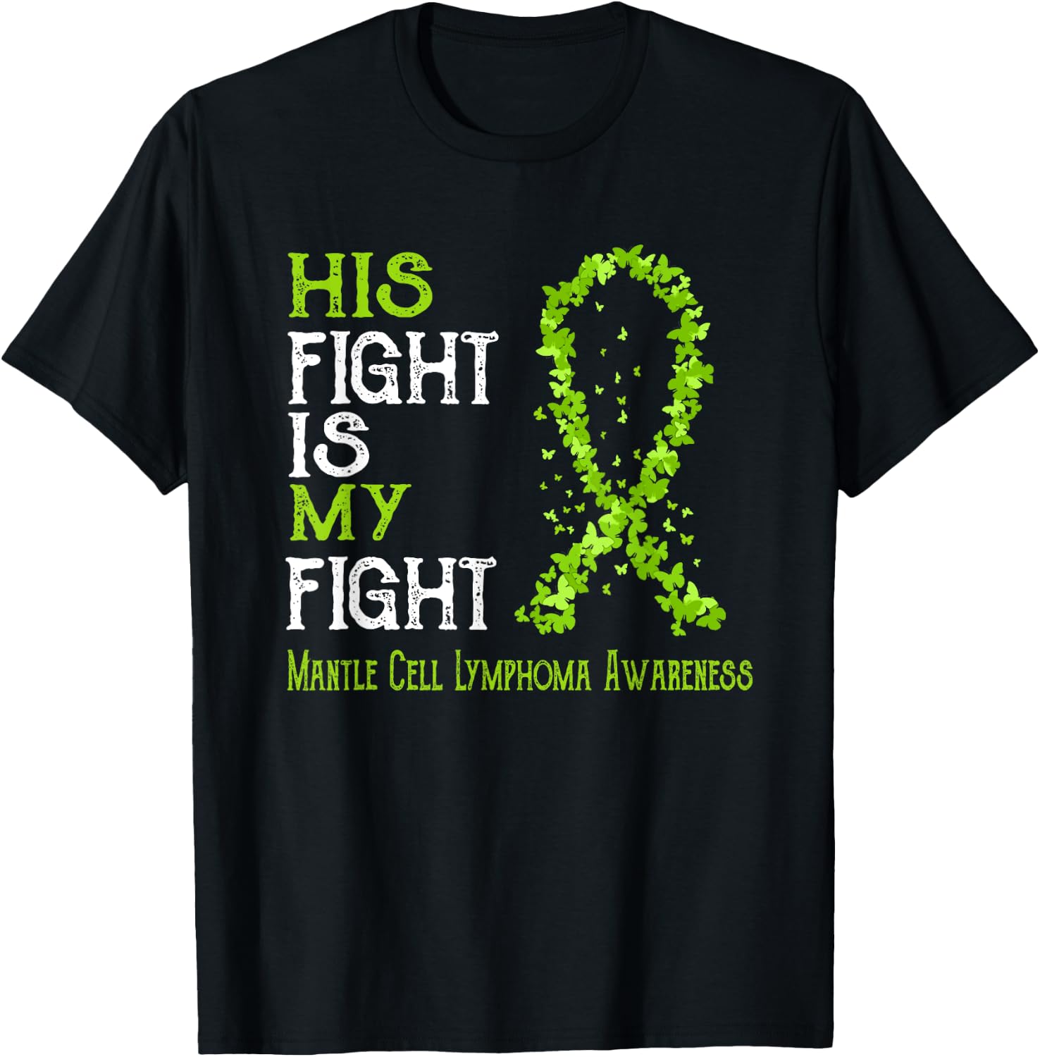 His Fight Is My Fight Mantle Cell Lymphoma Awareness T-Shirt - T-Shirt | Black