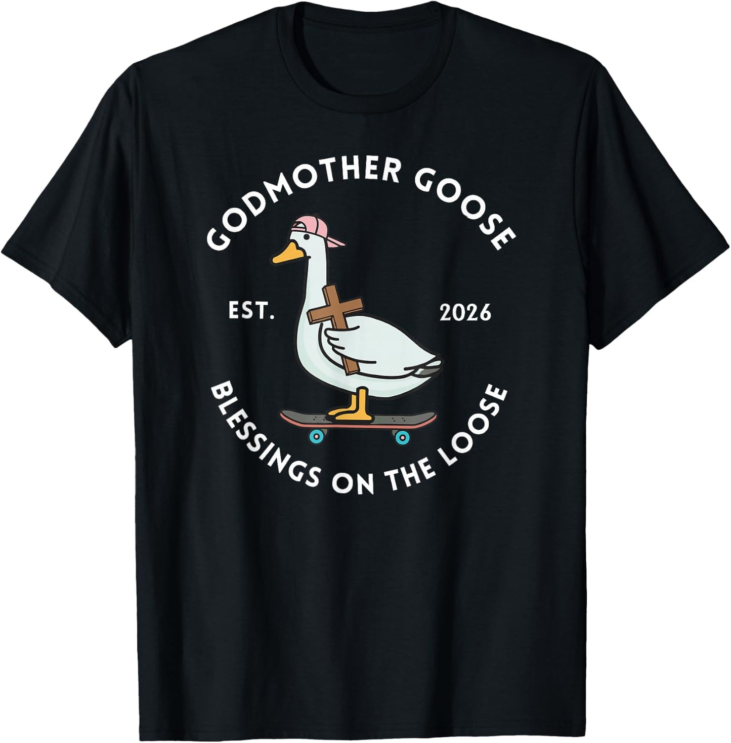 Godmother Goose Blessings On The Loose Est 2026 Mother's Day T-Shirt - T-Shirt | Black