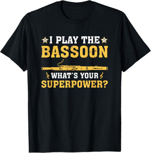 Funny I Play The Bassoon What's Your Superpower T-Shirt - T-Shirt | Black