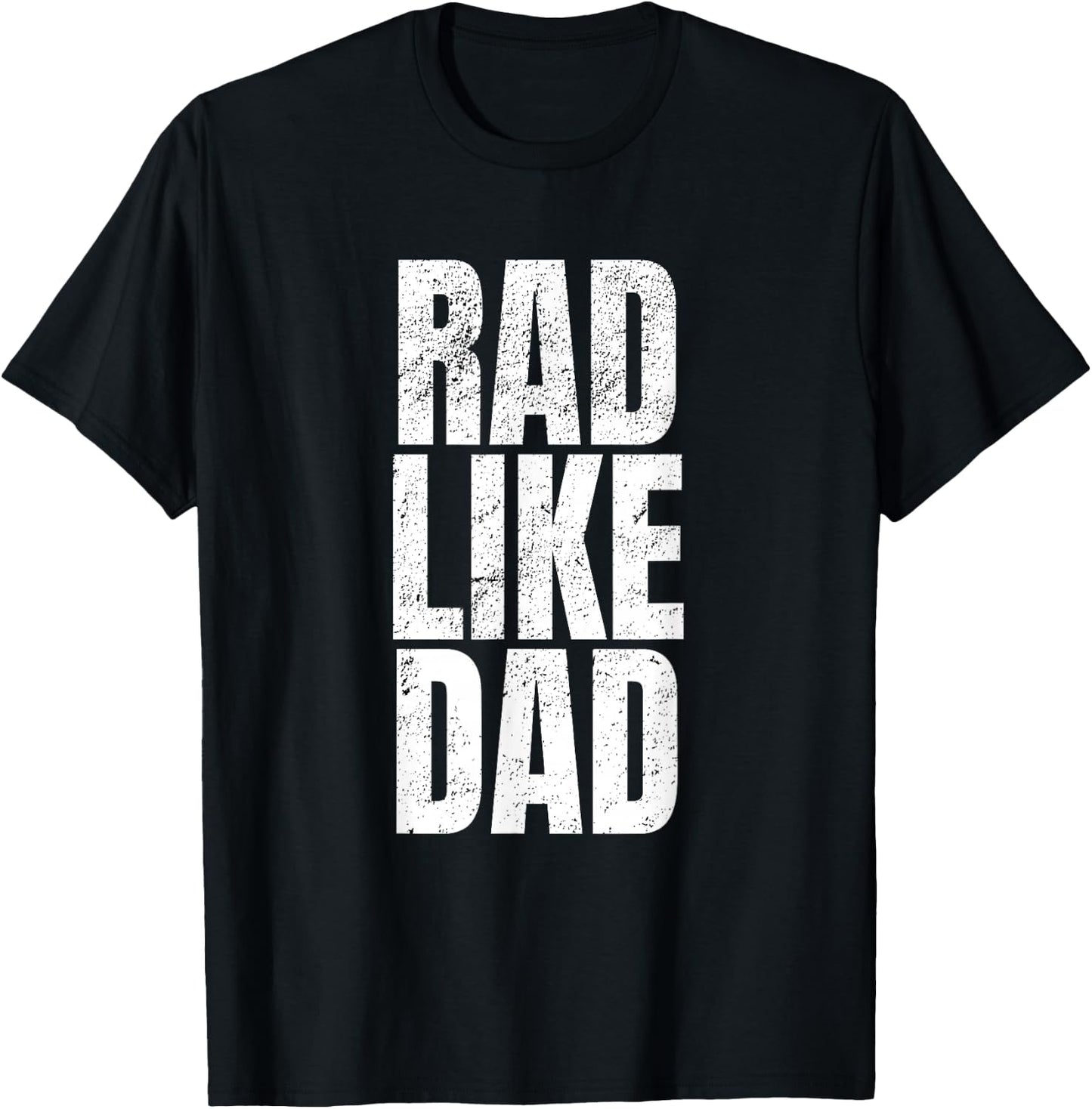 Fun Rad Like Dad Shirt T-Shirt - T-Shirt | Black