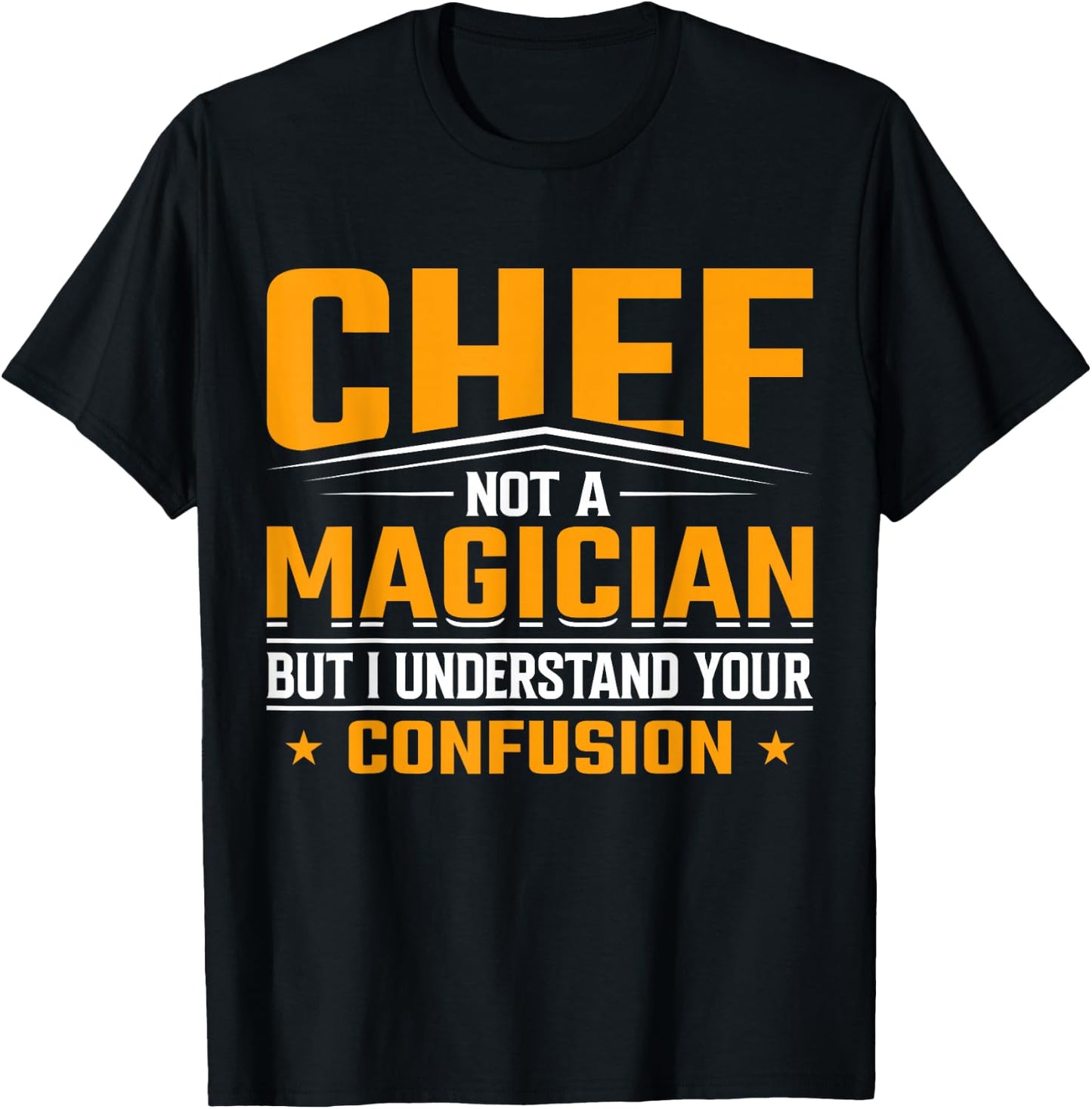 Chef Not a Magician But I Understand Your Confusion - Chef T-Shirt - T-Shirt | Black