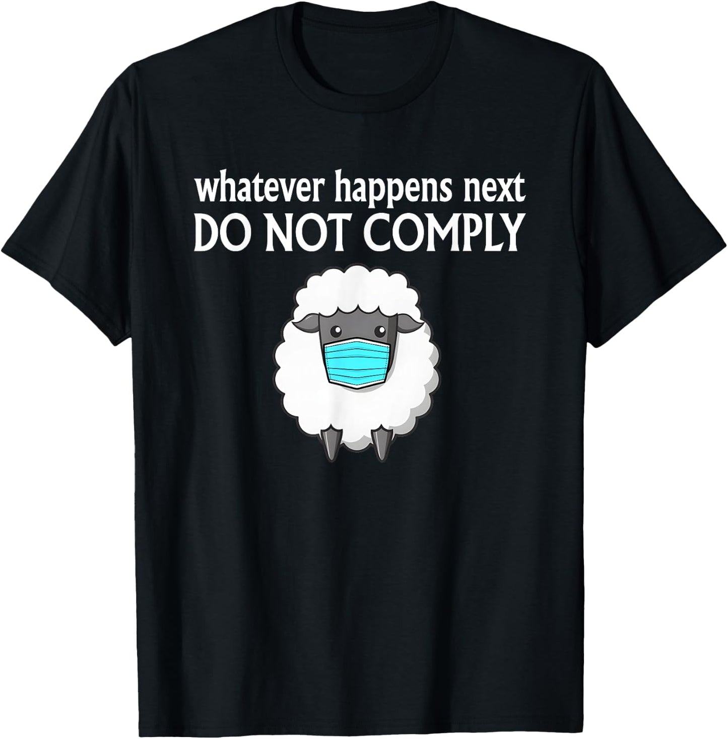 Sheep Mask Whatever Happens Next Do Not Comply T-Shirt - T-Shirt | Black