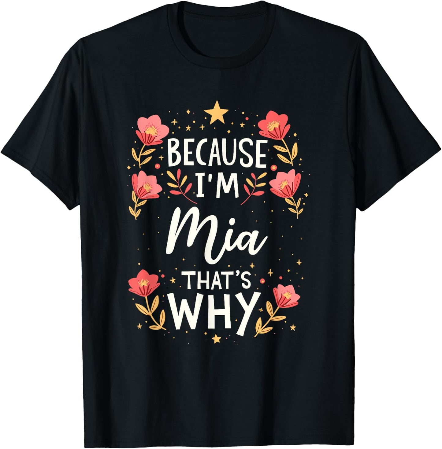 Women Because I'm Mia That's Why Woman Name T-Shirt - T-Shirt | Black