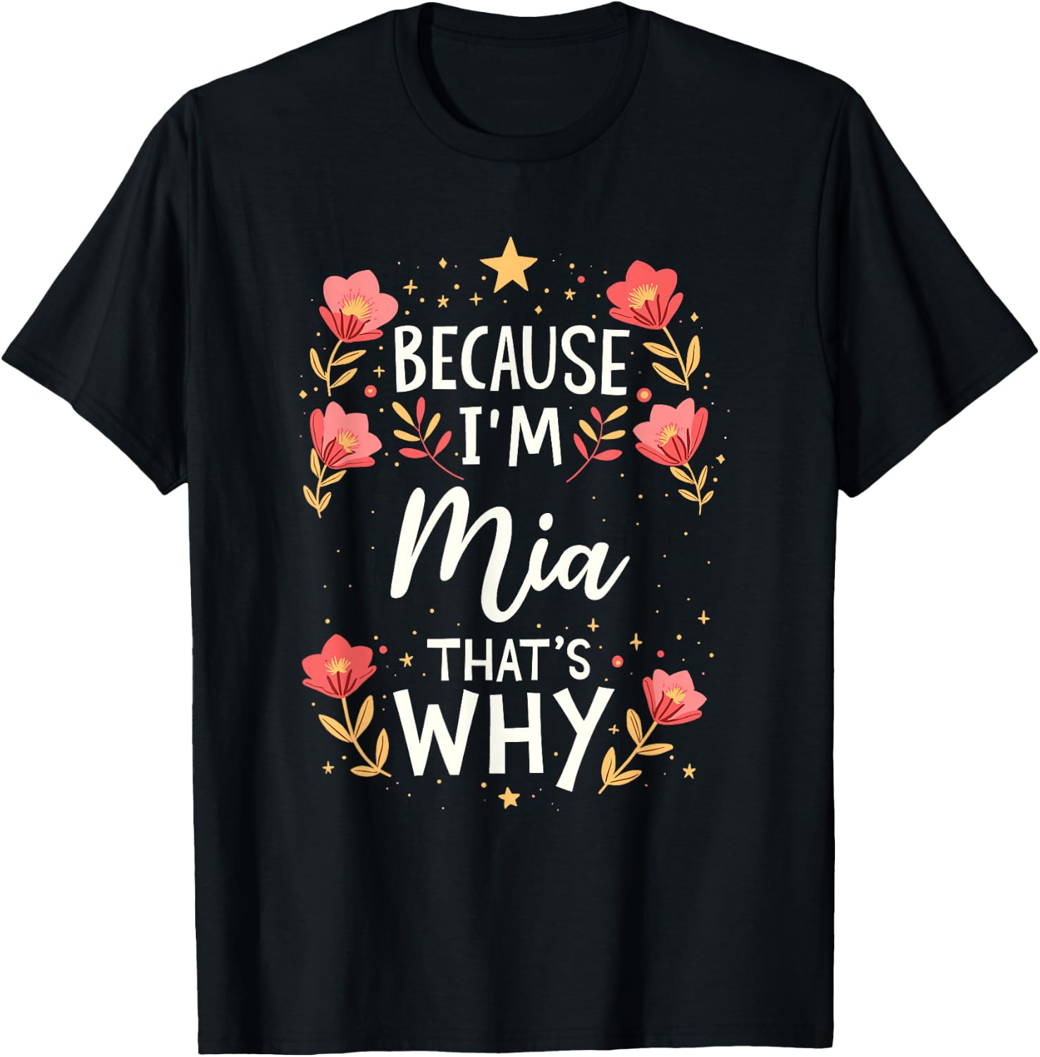 Women Because I'm Mia That's Why Woman Name T-Shirt - T-Shirt | Black