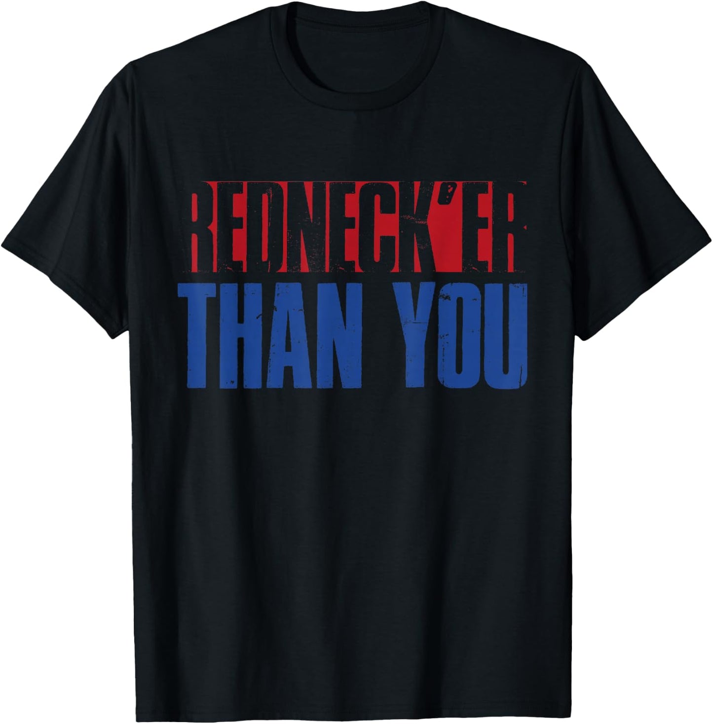 Funny Redneck Rednecker Than You T-Shirt - T-Shirt | Black