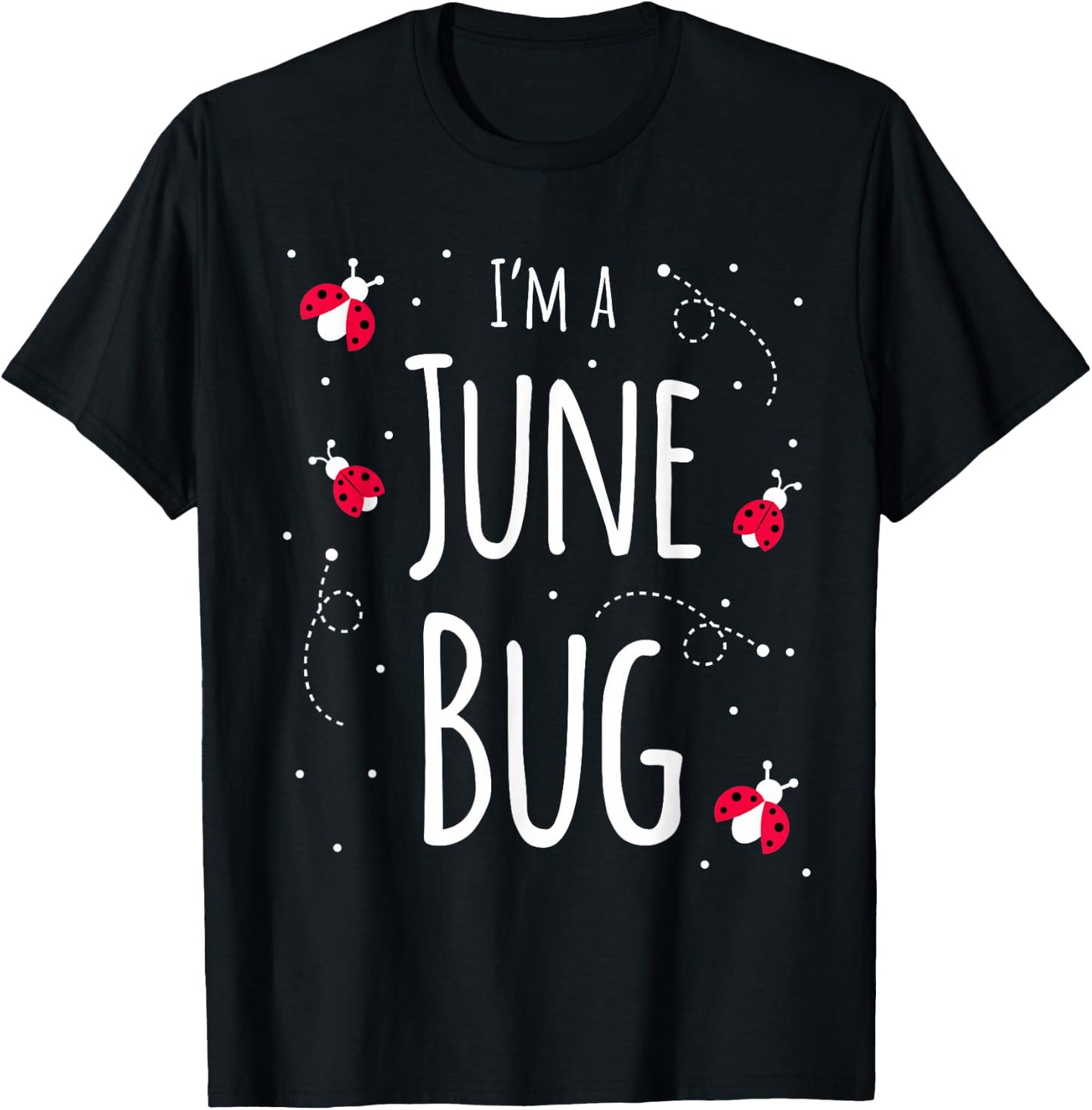 I'm a June Bug Cute Lady Bug Lover Insect Mom June Birthday T-Shirt - T-Shirt | Black