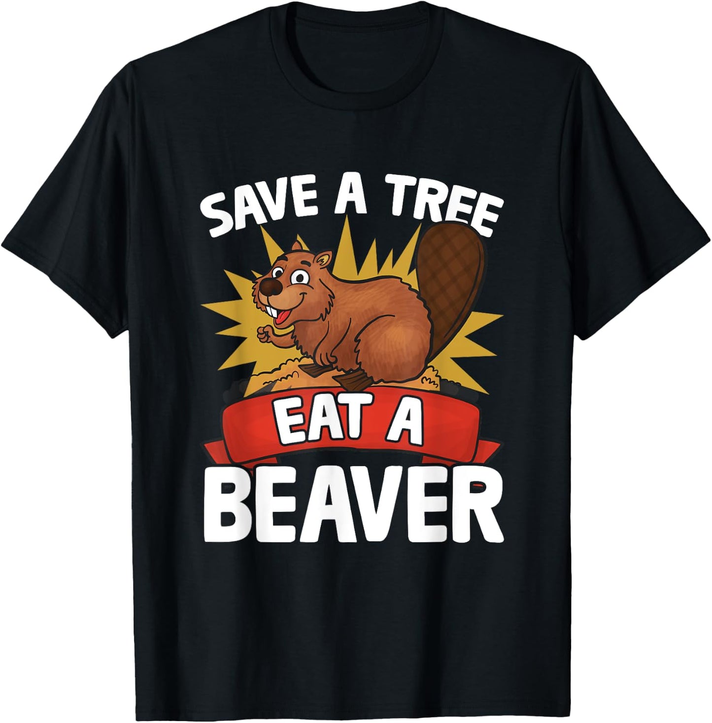 Funny Beaver Lover Pun Humor Animal Save A Tree Eat A Beaver T-Shirt - T-Shirt | Black