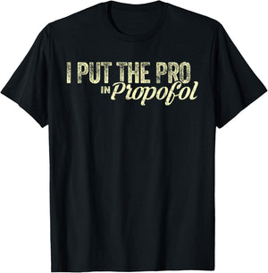 Funny Anesthesiologist Gift Anesthesiology Pro Propofol T-Shirt - T-Shirt | Black