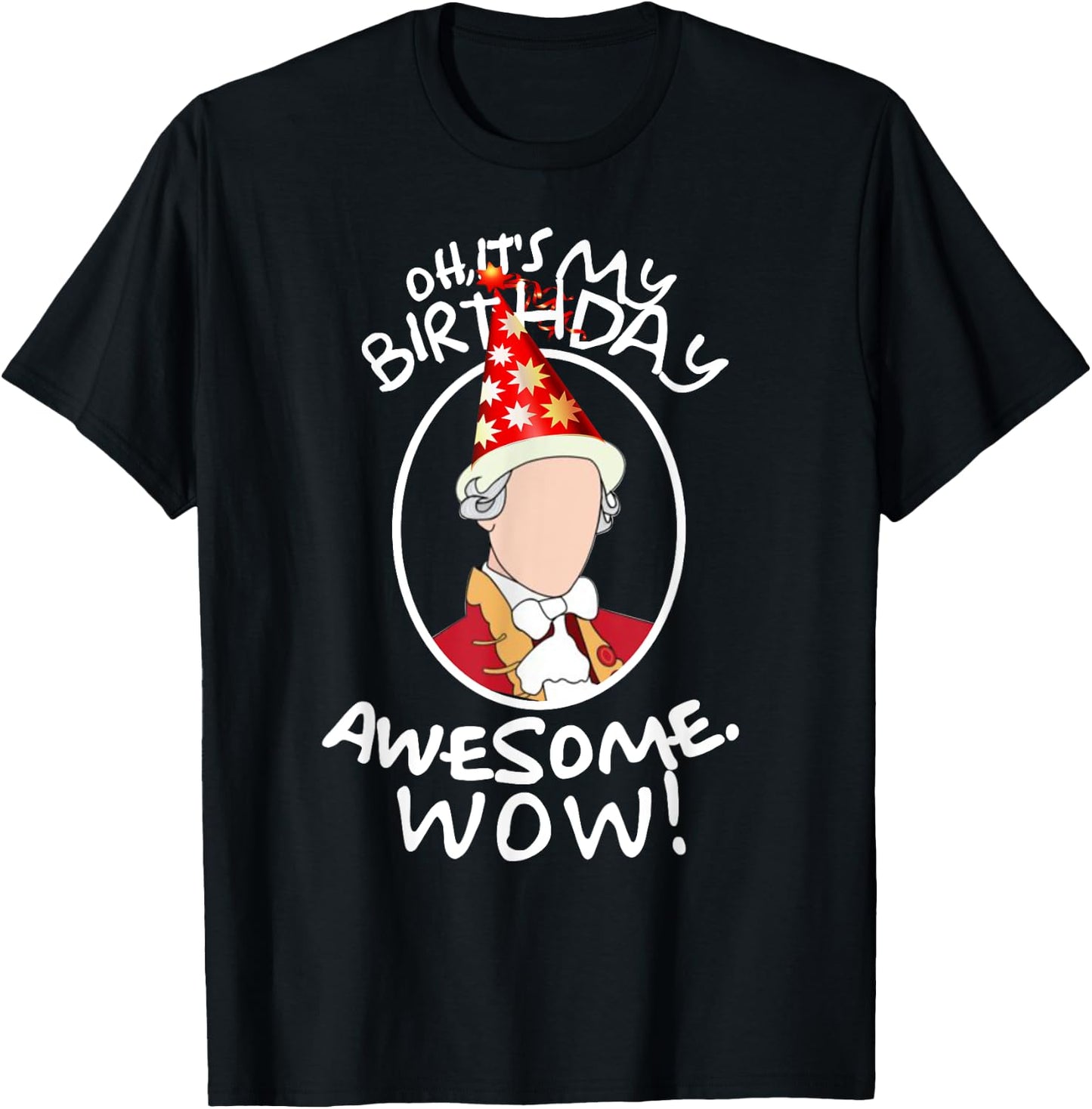 Oh Its My Birthday, Awesome! Wow! A. HAM Musical Humor T-Shirt - T-Shirt | Black
