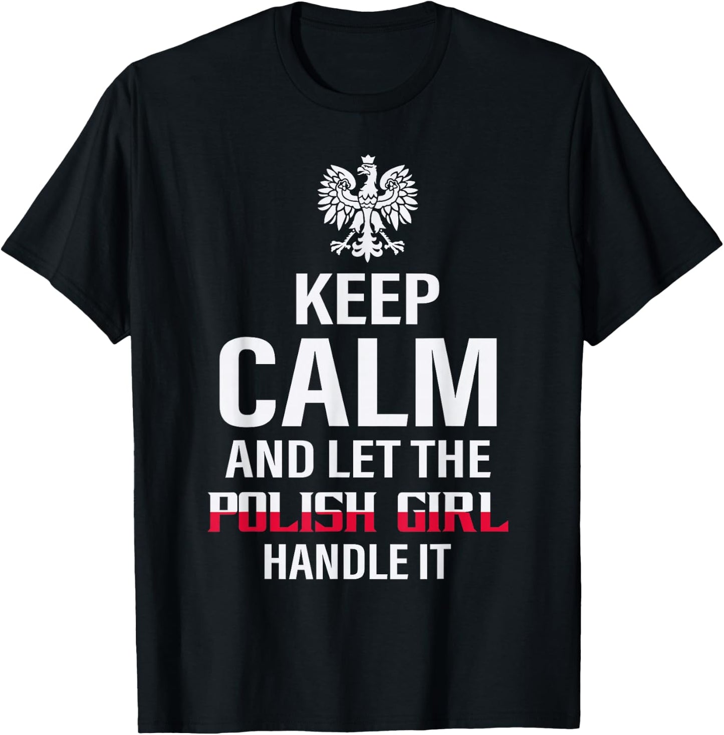 Pride Poland Polska Polish Outfits And Gifts Keep Calm And Let The Polish Girl Handle It Black Women's Classic Regular Fit Short Sleeve Small T-Shirt - T-Shirt | Black