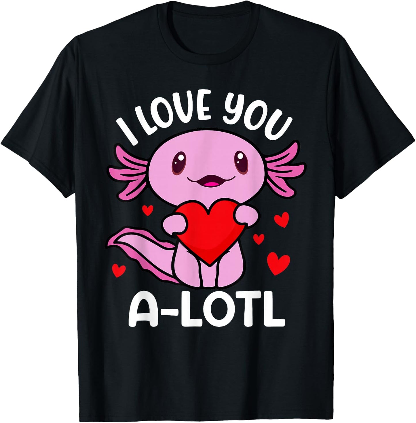 Funny Axolotl Valentines Day Love You A-lot-l Toddler Girls T-Shirt - T-Shirt | Black