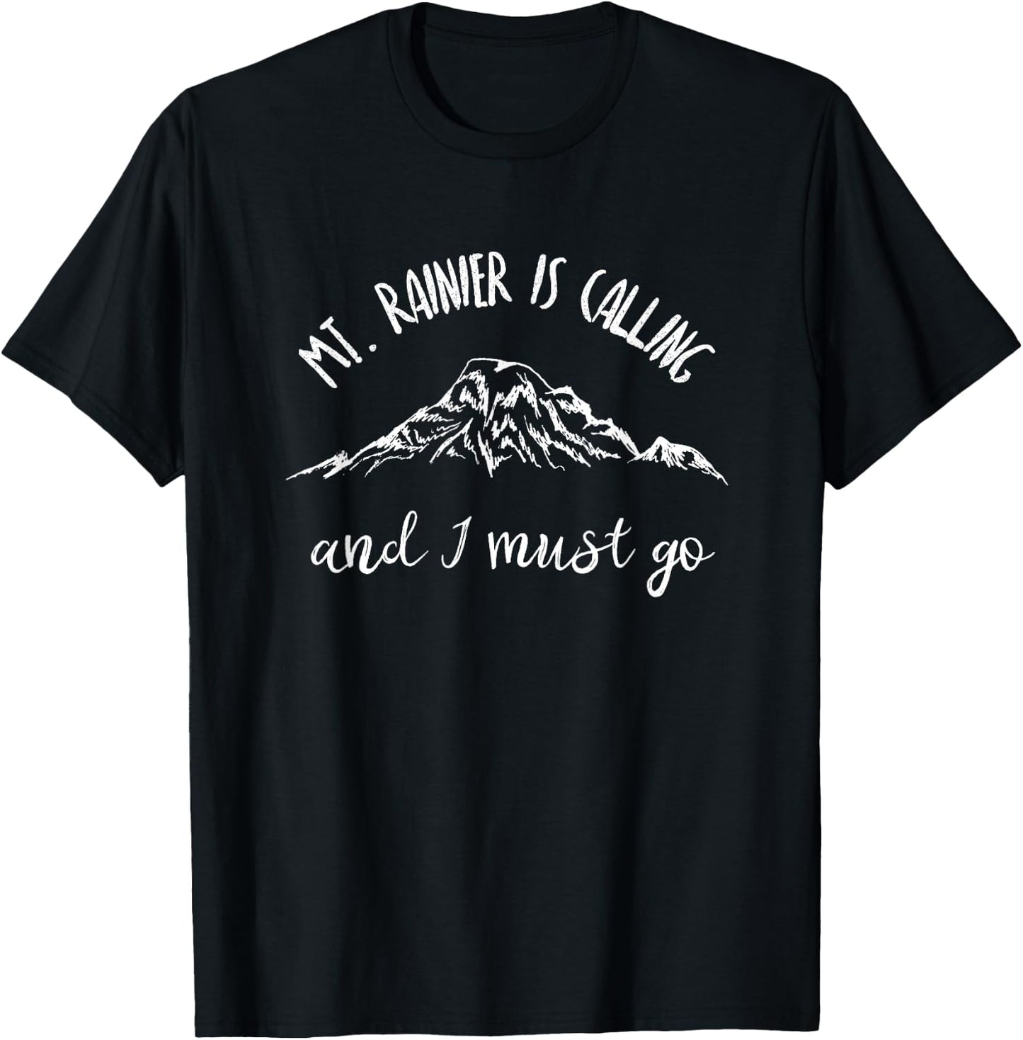 Mt Rainier is Calling and I Must Go Shirt Mount Rainier T-Shirt - T-Shirt | Black