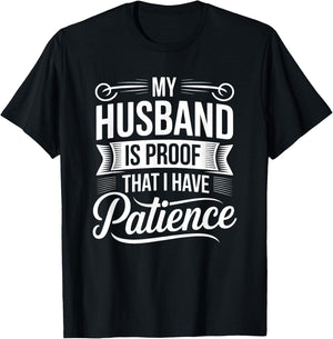 My Husband is Proof I Have Patience Funny Wife T-Shirt - T-Shirt | Black