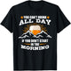 You Can't Drink All Day If You Don't Start In The Morning T-Shirt - T-Shirt | Black