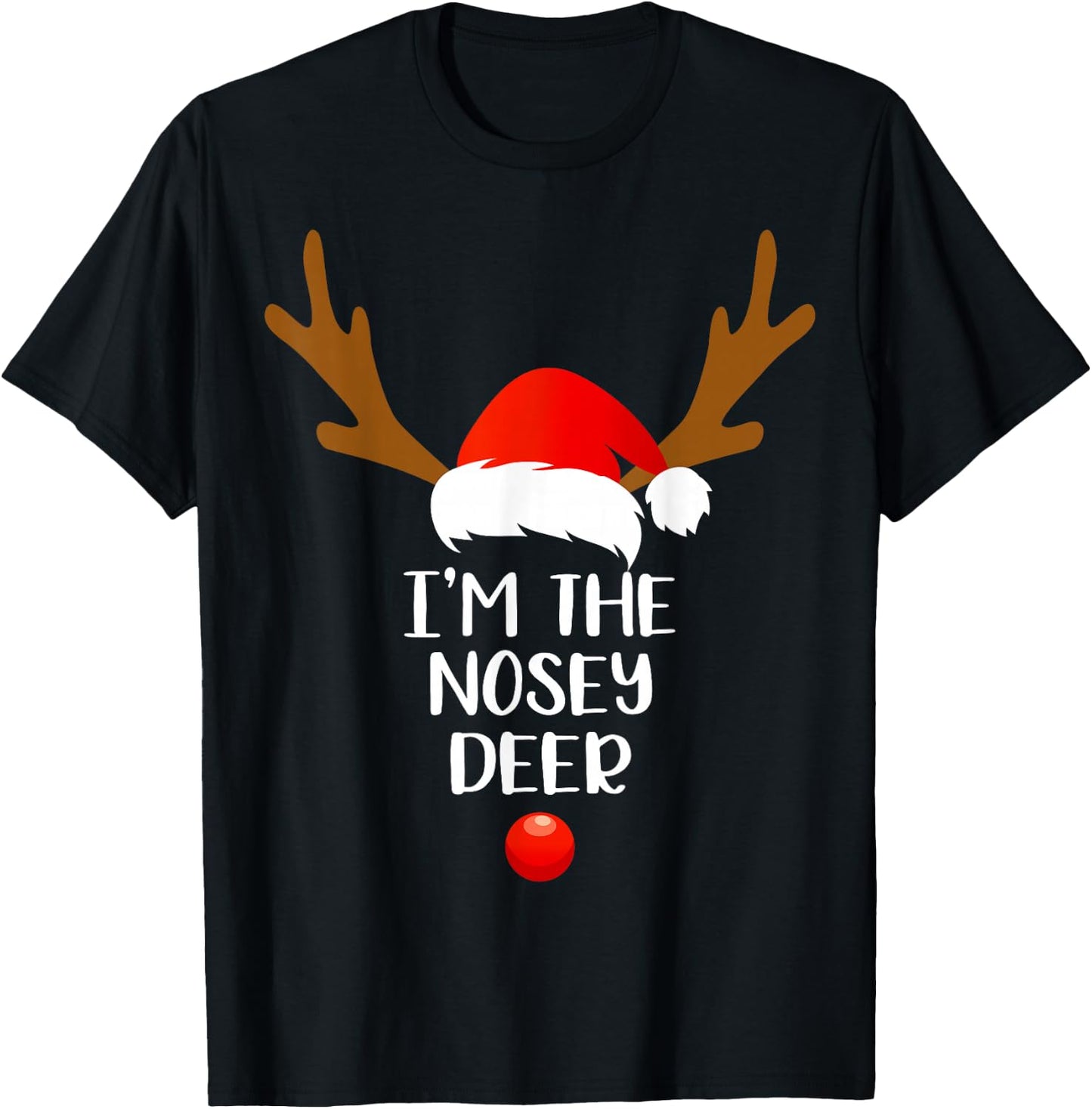 I'm The Nosey Deer Matching Family Group Gift Fun Christmas T-Shirt - T-Shirt | Black
