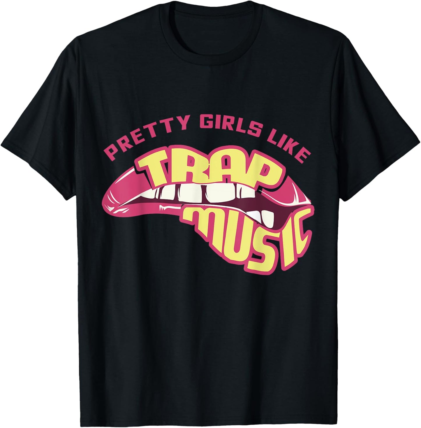 Pretty Girls Like Trap Music, Trap Music , Hip Hip, EDM T-Shirt - T-Shirt | Black