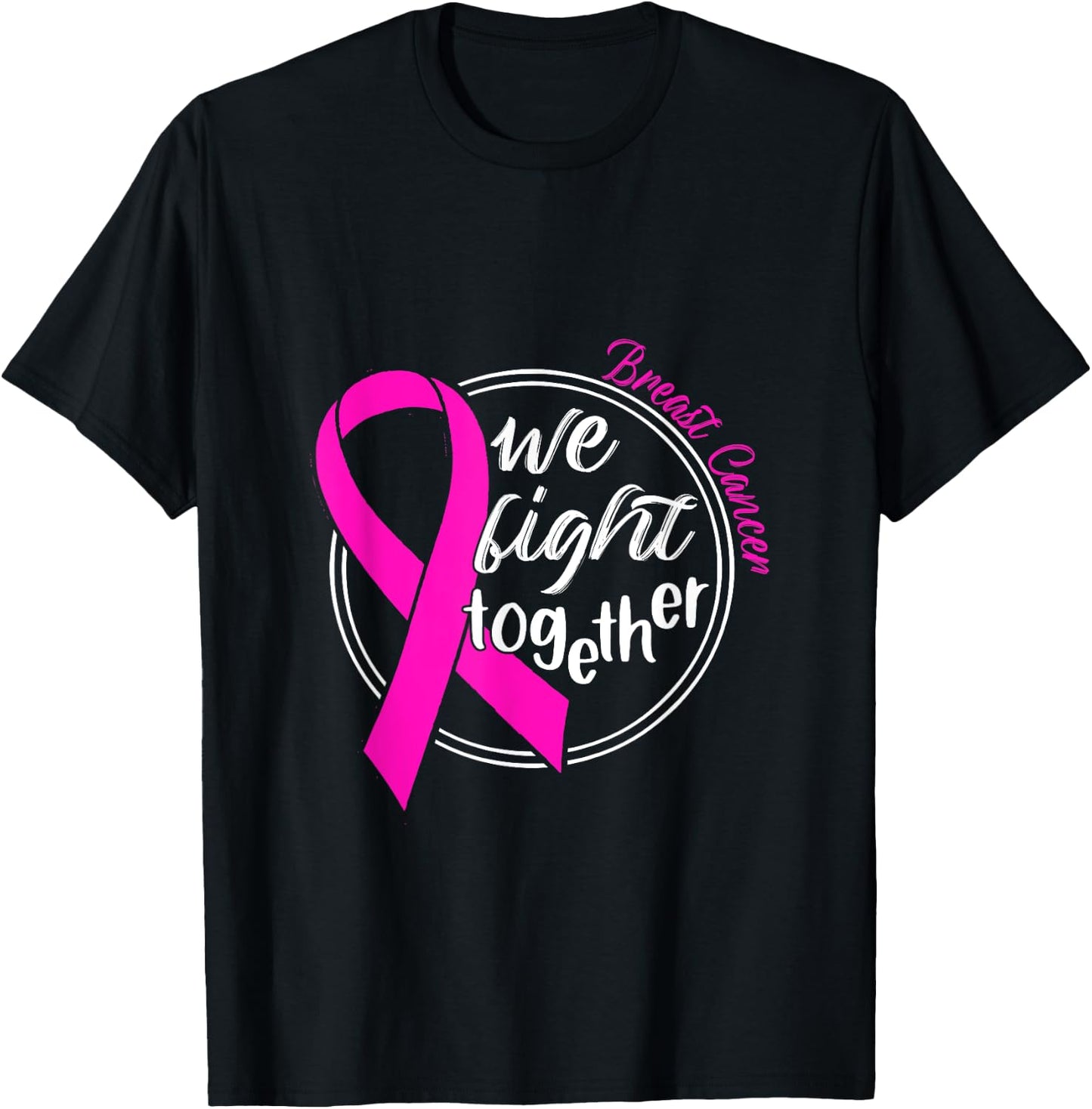 We Fight Together Breast Cancer Awareness Support T-Shirt - T-Shirt | Black