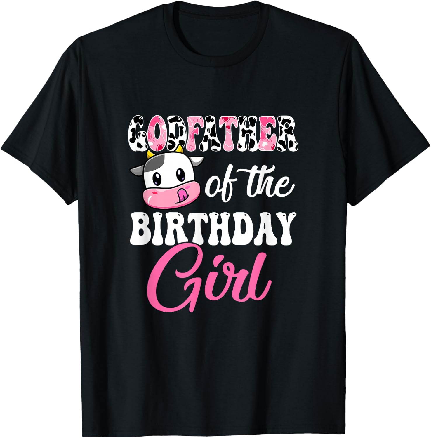 Godfather Of The Birthday Girl Farm Cow 1St Birthday Girl T-Shirt - T-Shirt | Black