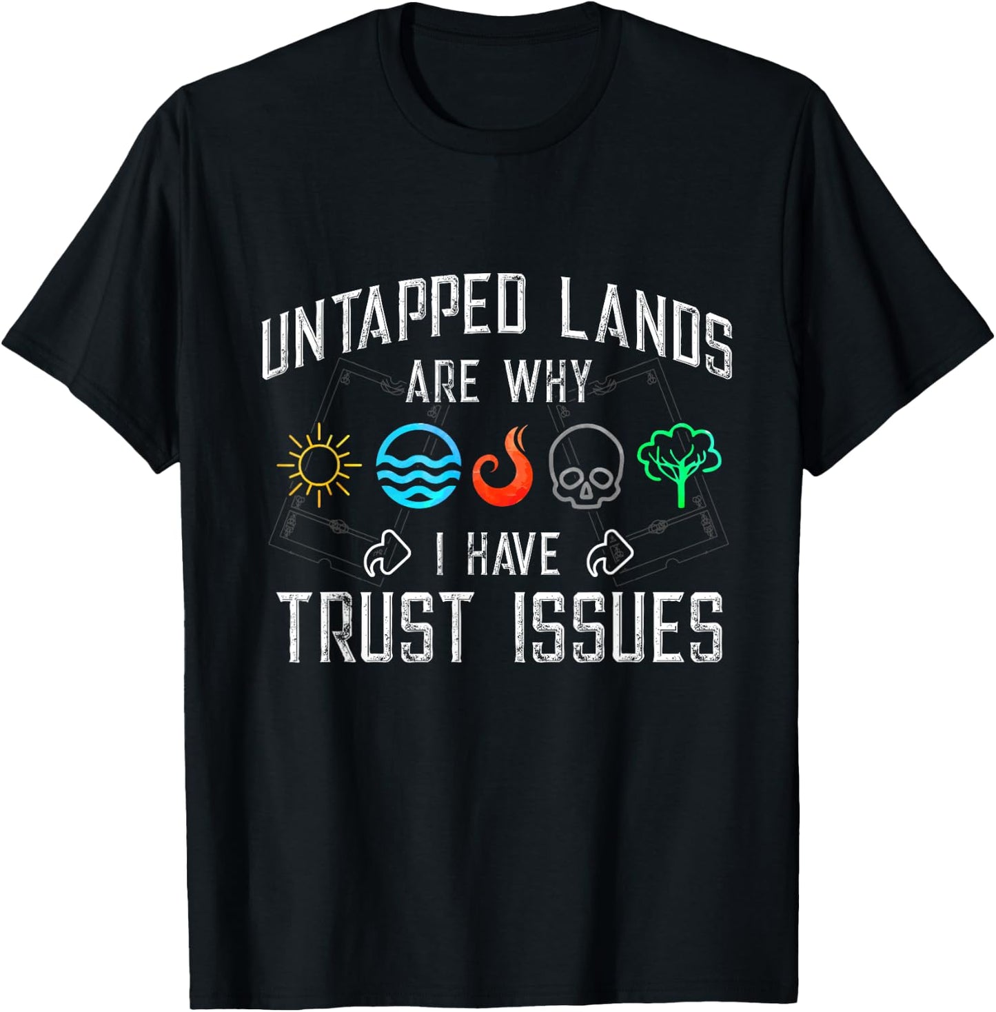 Trust Issues: Untapped Lands Funny Magic Geek TCG T-Shirt - T-Shirt | Black