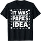 It was Papa’s Idea Shirt Kids Boy Girl Baby Toddler T-Shirt - T-Shirt | Black