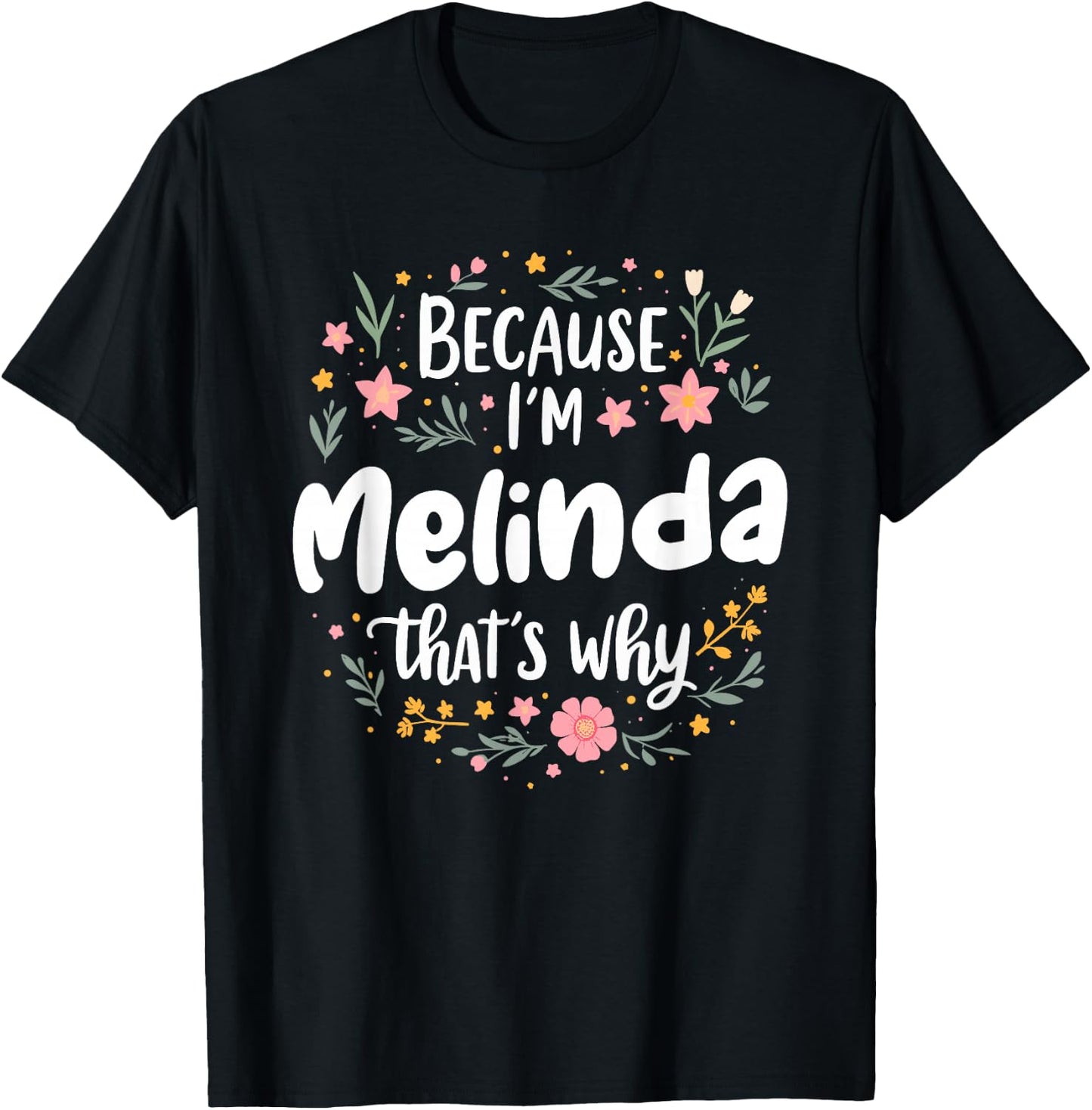 Women Because I'm Melinda That's Why Woman T-Shirt - T-Shirt | Black