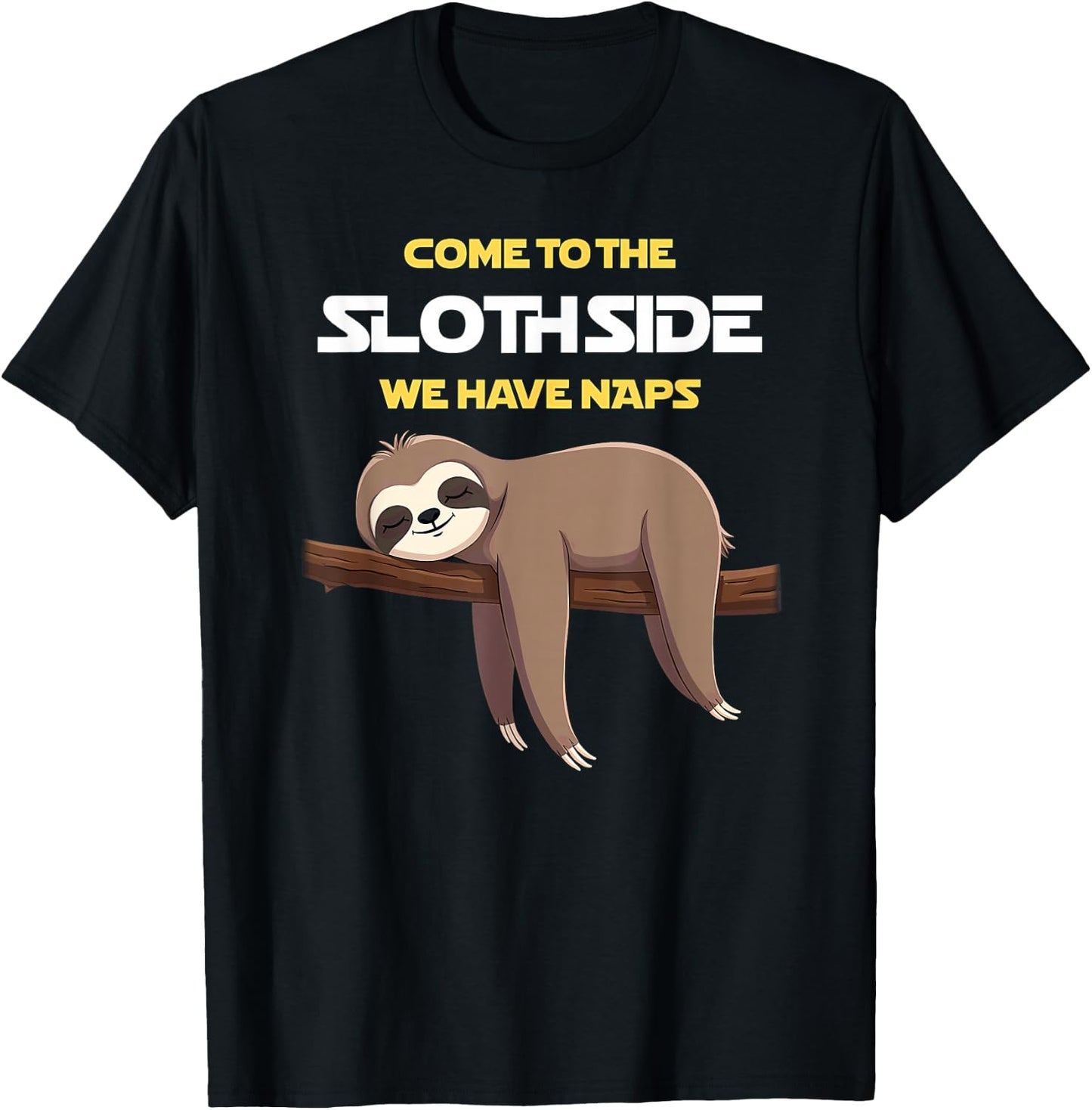Come to the sloth side, we're taking a nap T-Shirt - T-Shirt | Black
