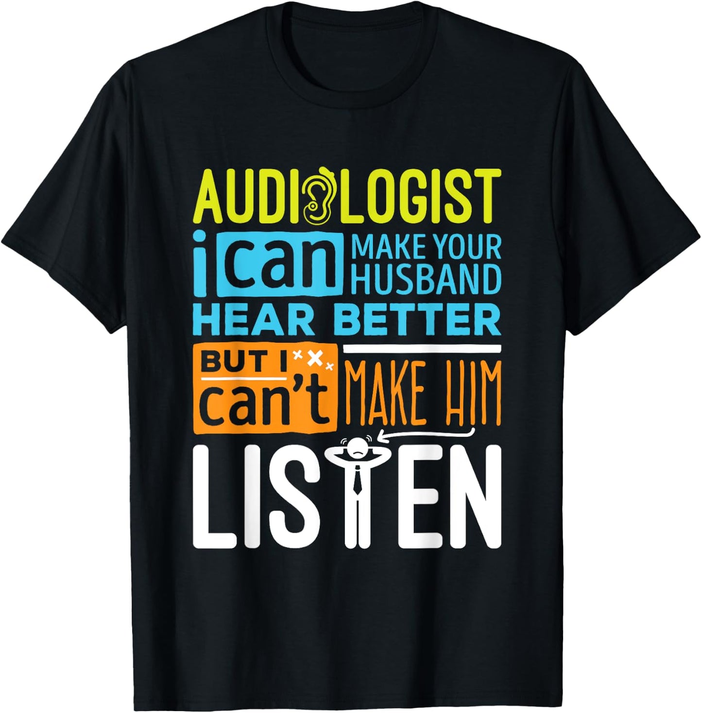 Sarcastic Audiologist Make Hear Better Audiology T-Shirt - T-Shirt | Black