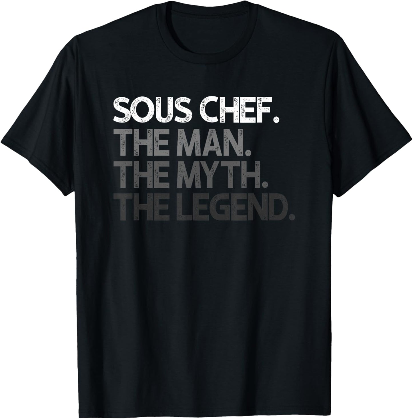 Sous Chef Gift Man Myth The Legend T-Shirt - T-Shirt | Black