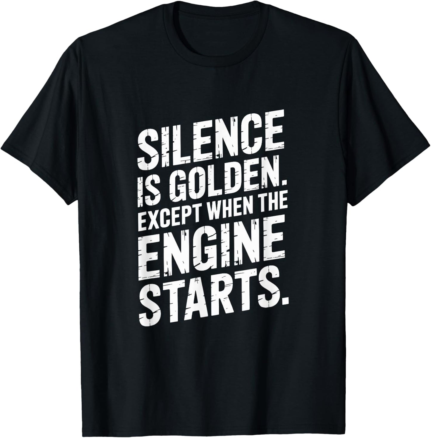 Silence is Golden Except When Engine Starts Mechanic Car T-Shirt - T-Shirt | Black