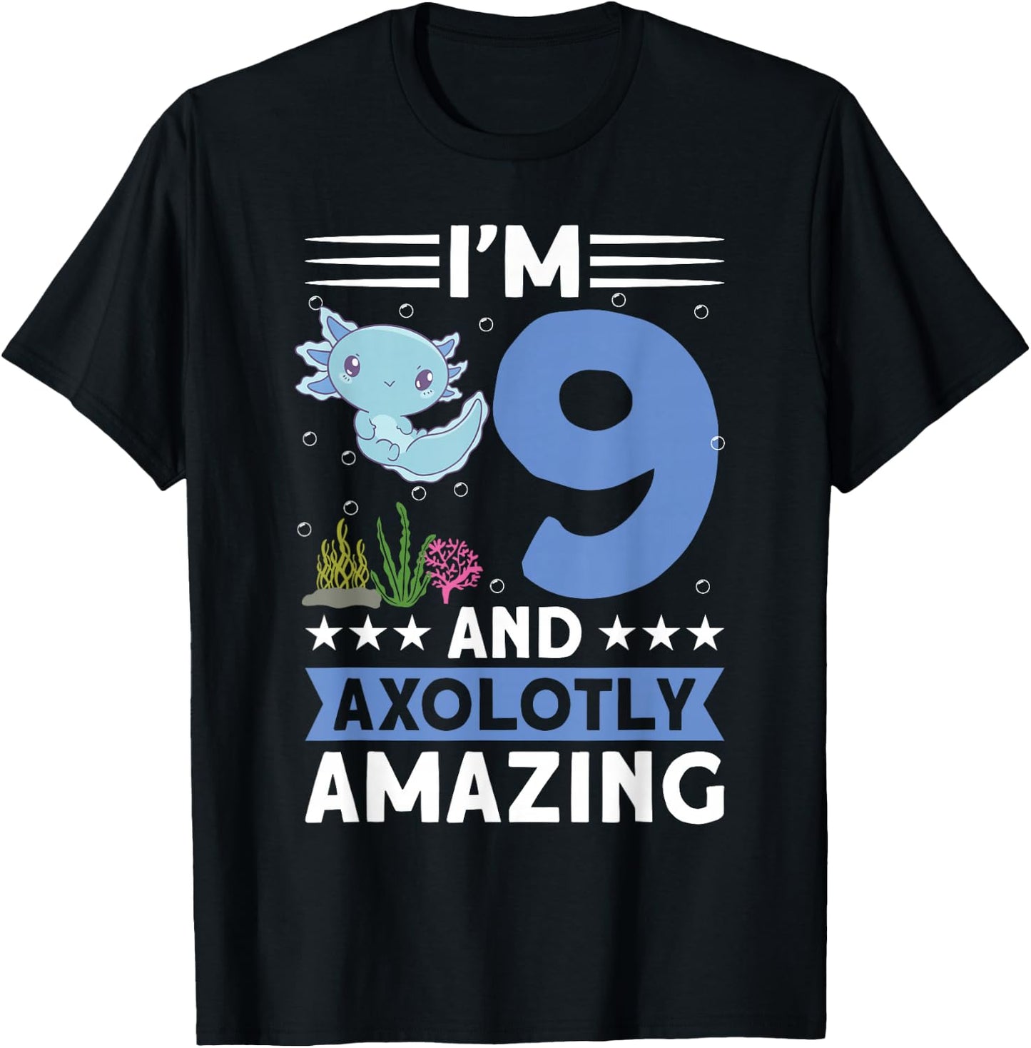 I'm 9 and axolotly amazing 9th Birthday Kids Axolotl T-Shirt - T-Shirt | Black