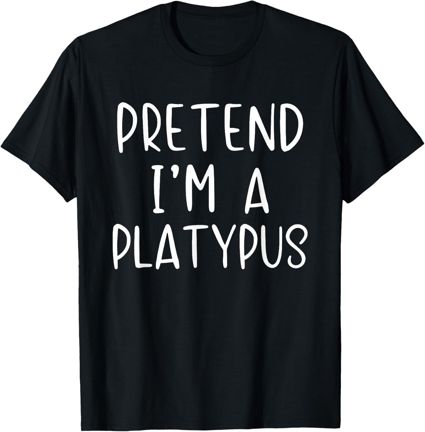 Pretend I'm A Platypus Costume Halloween Simple Adult Kid T-Shirt - T-Shirt | Black