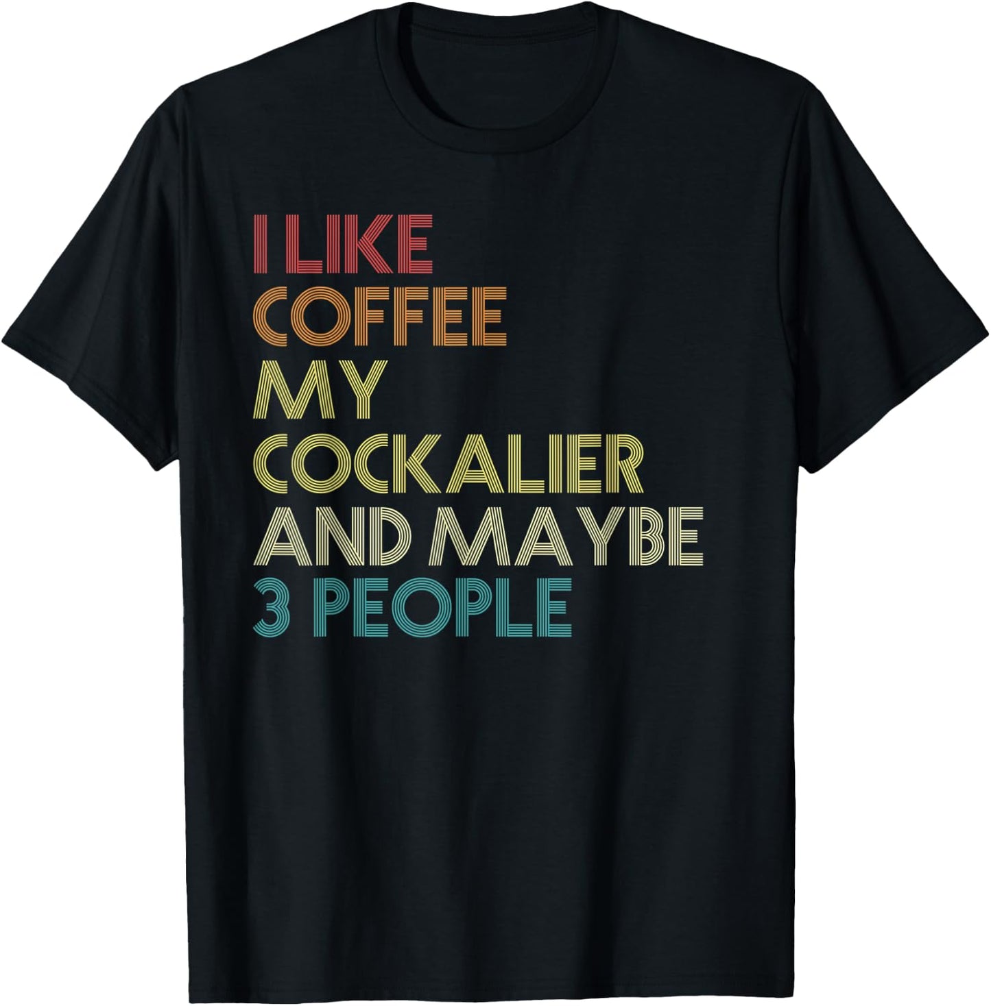 Cockalier Dog Owner Coffee Lovers Funny Quote Vintage Retro Men Women T-Shirt - T-Shirt | Black