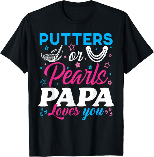 Putters Or Pearls Papa Loves You Baby Reveal Party Family T-Shirt - T-Shirt | Black